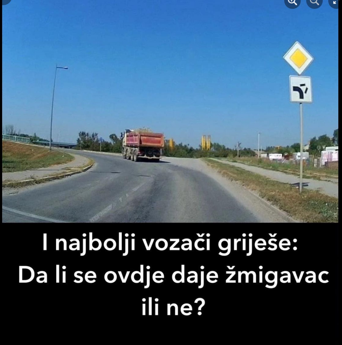 I najbolji vozači griješe Da li se ovde daje žmigavac ili ne Doza