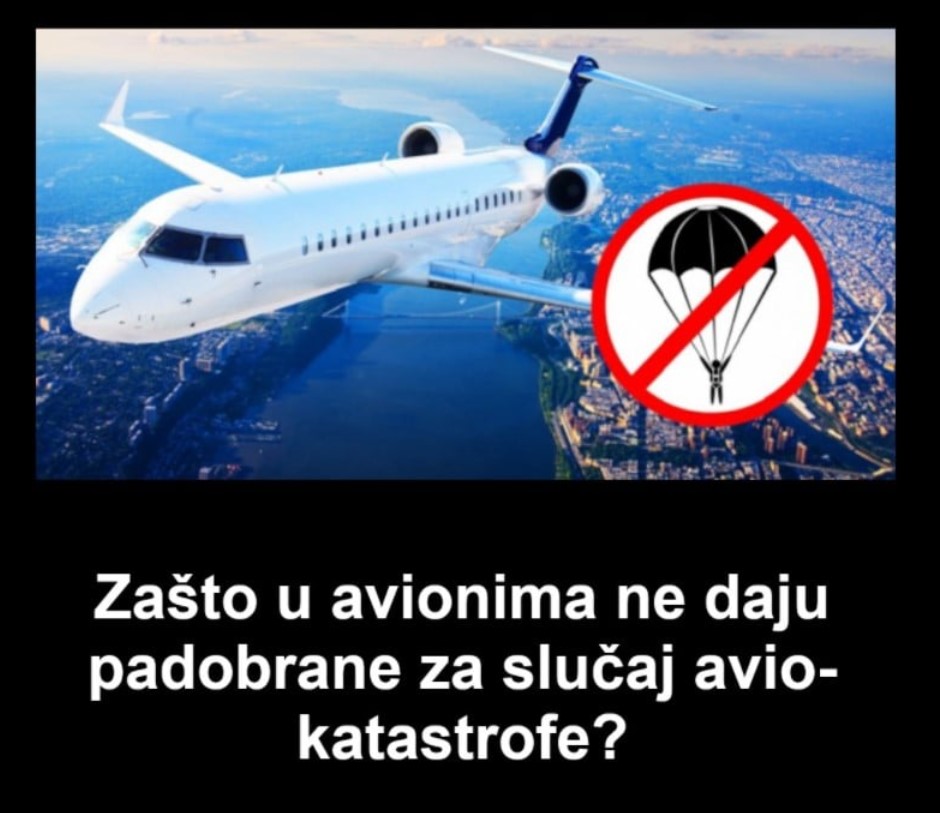 Zašto u avionima ne daju padobrane za slučaj avio-katastrofe?