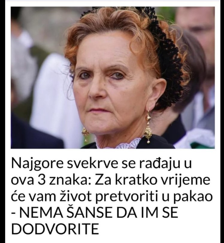 Najgore svekrve se rađaju u ova 3 znaka: Za kratko vrijeme će vam život pretvoriti u pakao – NEMA ŠANSE DA IM SE DODVORITE