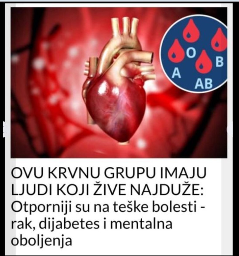 OVU KRVNU GRUPU IMAJU LJUDI KOJI ŽIVE NAJDUŽE: Otporniji su na teške bolesti – rak, dijabetes i mentalna oboljenja