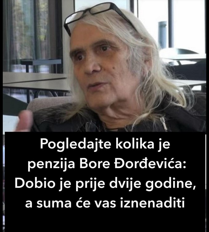 Pogledajte kolika je penzija Bore Đorđevića: Dobio je prije dvije godine, a suma će vas iznenaditi