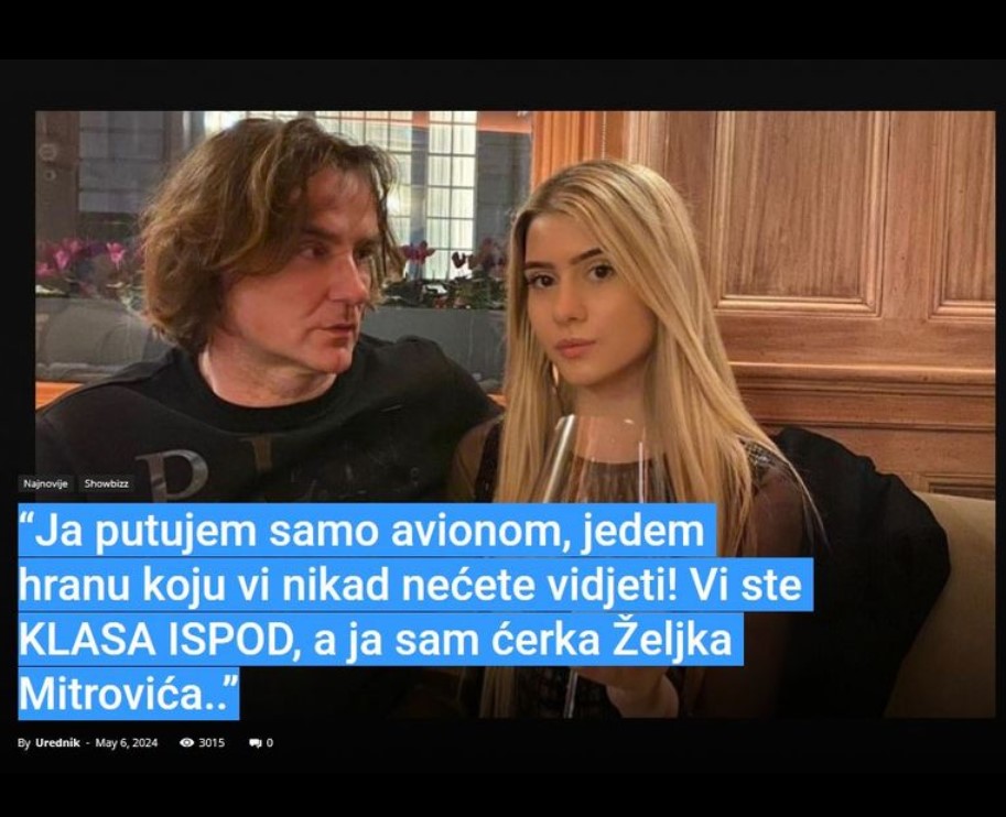 “Ja putujem samo avionom, jedem hranu koju vi nikad nećete vidjeti! Vi ste KLASA ISPOD, a ja sam ćerka Željka Mitrovića..”