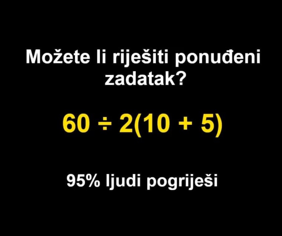 MOZGALICA: 60 ÷ 2(10 + 5)