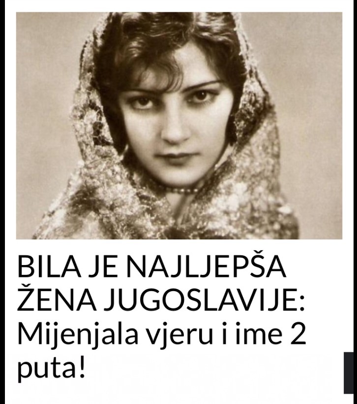 BILA JE NAJLJEPŠA ŽENA JUGOSLAVIJE: Mijenjala vjeru i ime 2 puta!