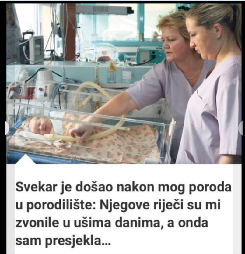 SVEKAR JE DOŠAO NAKON MOG PORODA U PORODILIŠTE: Njegove riječi su mi zvonile u ušima danima, a onda sam presjekla