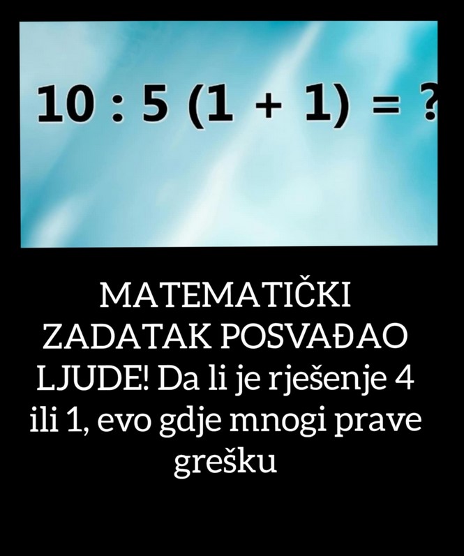 MATEMATIČKI ZADATAK POSVAĐAO LJUDE! Da li je rješenje 4 ili 1, evo gdje mnogi prave grešku