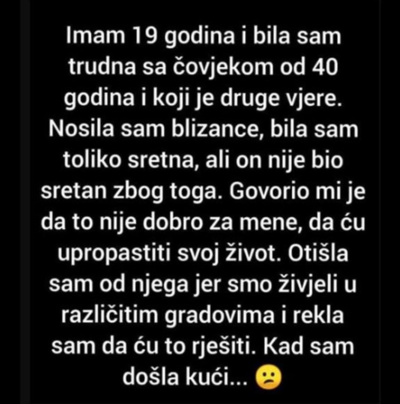 “Imam 19 Godina I Bila Sam Trudna Sa Čovjekom Od 40 Godina I Koji Je Druge Vjere.”