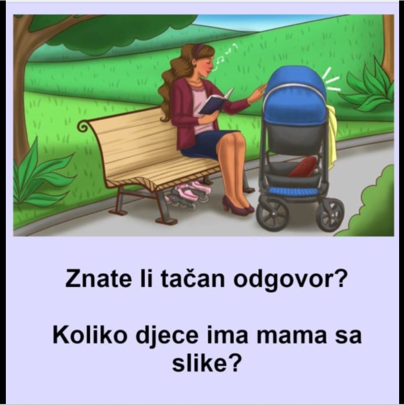 Znate Li Tačan Odgovor? Koliko Djece Ima Mama Sa Slike?