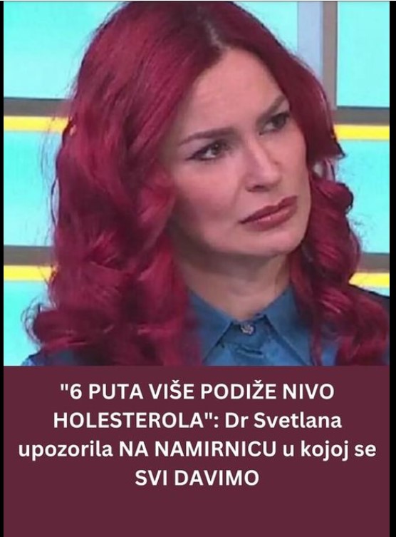 “6 PUTA VIŠE PODIŽE NIVO HOLESTEROLA”: Dr Svetlana upozorila NA NAMIRNICU u kojoj se SVI DAVIMO