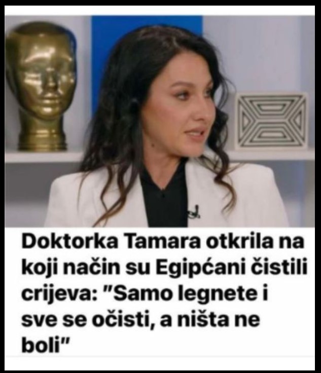 Doktorka Tamara otkrila na koji način su Egipćani čistili crijeva: ”Samo legnete i sve se očisti, a ništa ne boli”