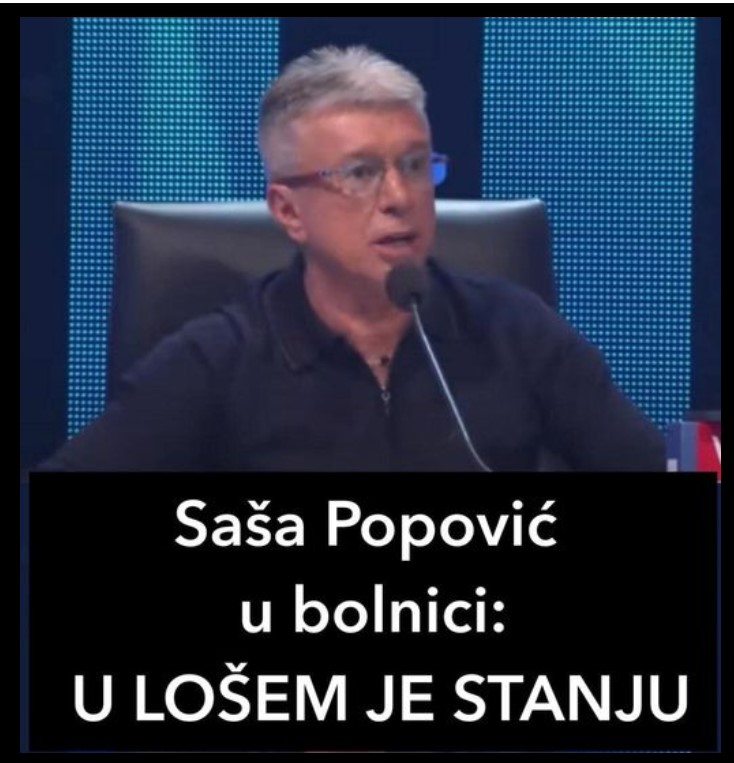 Saša Popović u bolnici: U LOŠEM JE STANJU