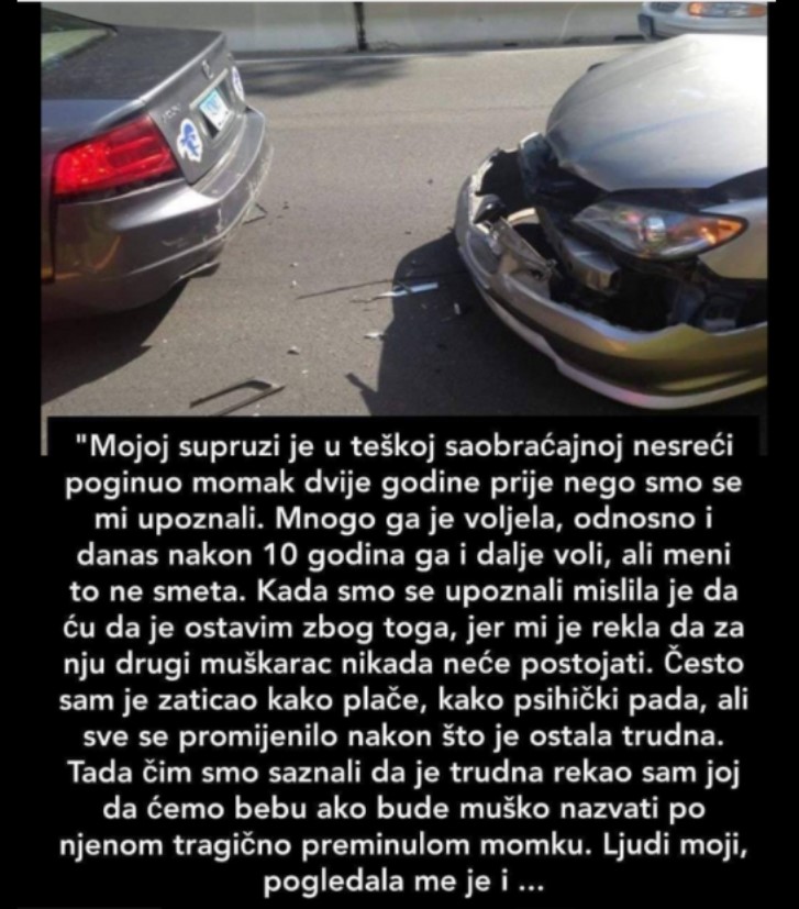 “Moja supruga je u nesreći izgubila momka”