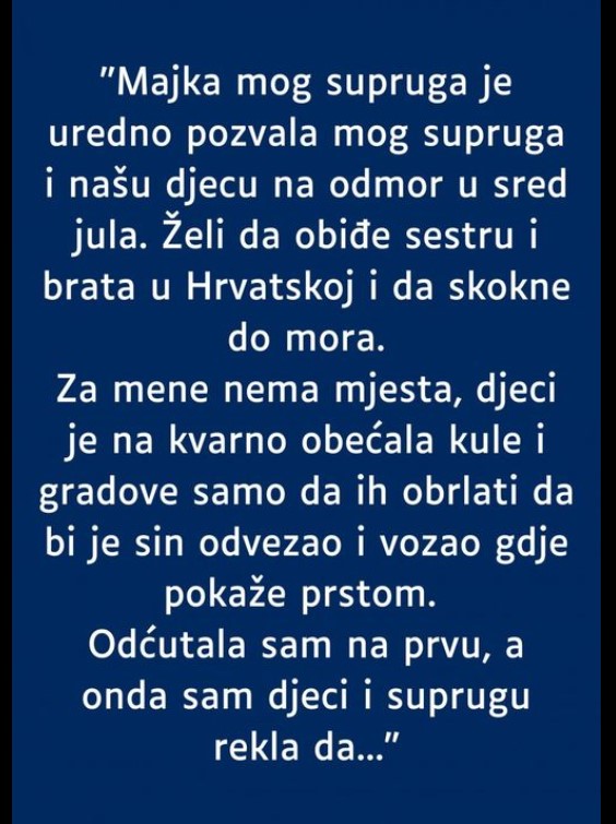 “Majka mog supruga je uredno pozvala mog supruga i našu djecu na odmor…”