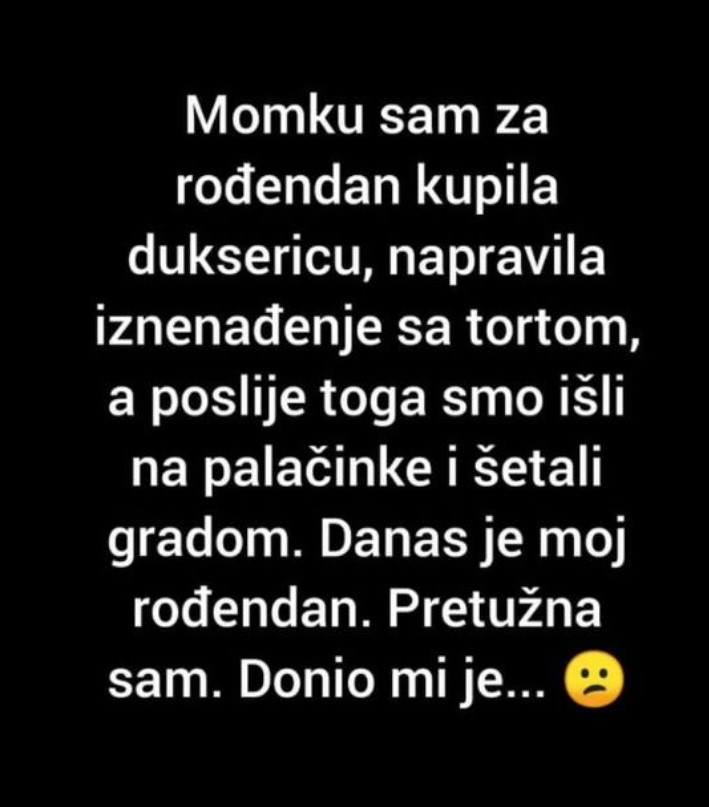 “Momku sam za rođendan kupila duksericu”