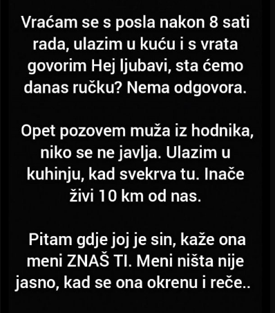 “Vraćam se s posla nakon 8 sati rada…”