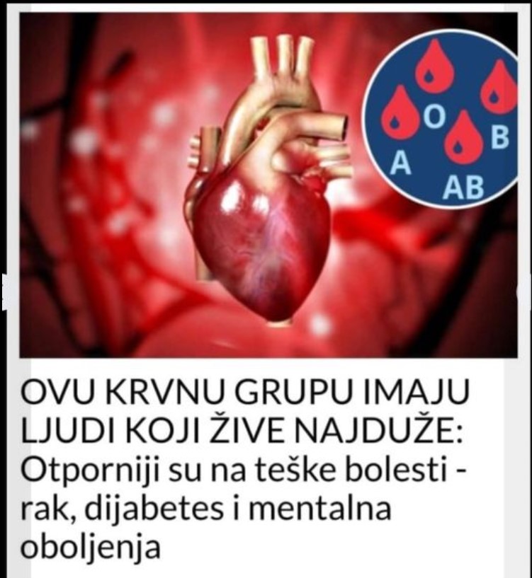 OVU KRVNU GRUPU IMAJU LJUDI KOJI ŽIVE NAJDUŽE: Otporniji su na teške bolesti – rak, dijabetes i mentalna oboljenja