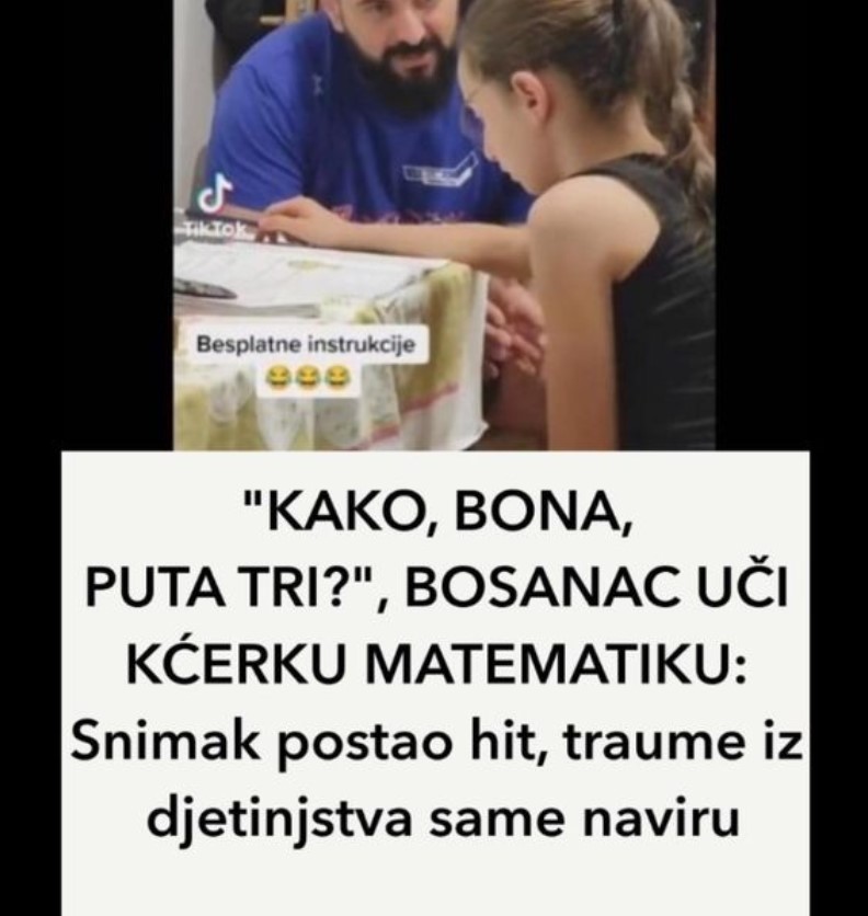 “KAKO, BONA, PUTA 3?”, BOSANAC UČI KĆERKU MATEMATIKU: Snimak postao hit, traume iz djetinjstva same naviru!