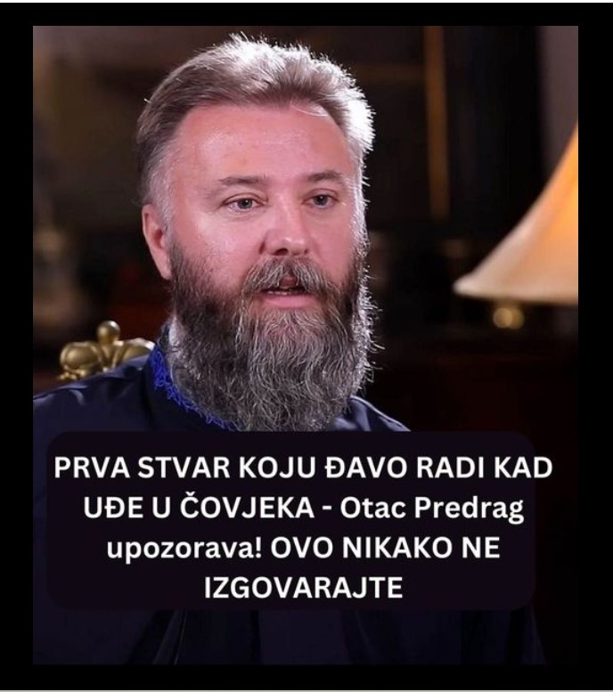 PRVA STVAR KOJU ĐAVO RADI KAD UĐE U ČOVJEKA – Otac Predrag upozorava! OVO NIKAKO NE IZGOVARAJTE