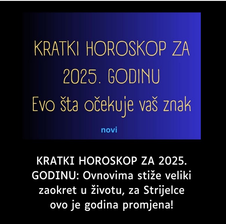 KRATKI HOROSKOP ZA 2025. GODINU: Ovnovima stiže veliki zaokret u životu, za Strijelce ovo je godina