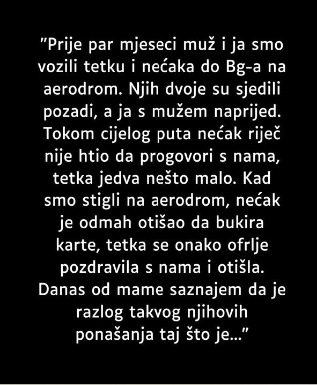 “Prije par mjeseci muž i ja smo vozili tetku i nećaka do Bg-a na aerodrom…”