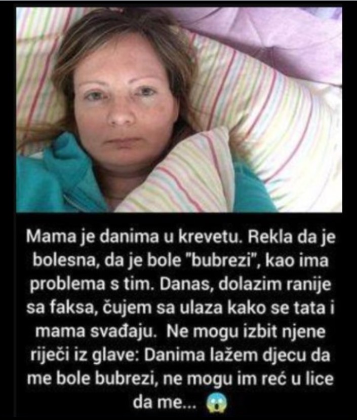 ‘Mama je danima u krevetu”