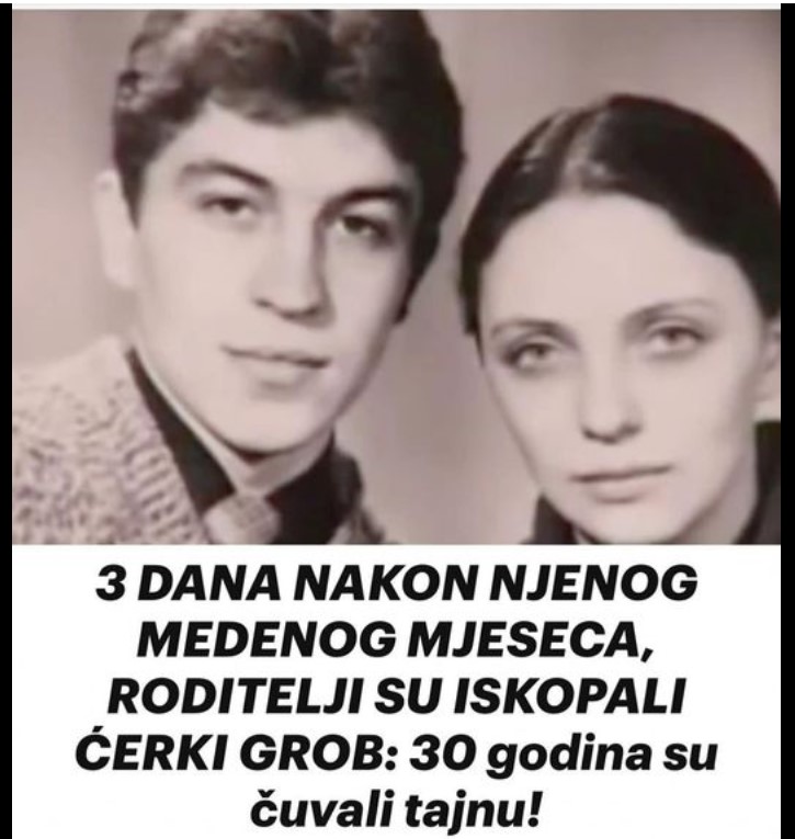 Tri dana nakon medenog mjeseca, roditelji su iskopali ćerkin grob: tajnu su čuvali 30 godina!