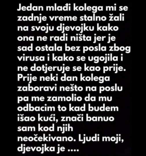 “Jedan mlađi kolega mi se zadnje vrijeme stalno žali na svoju djevojku”