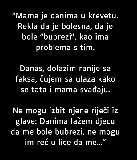 ‘Mama je danima u krevetu…”