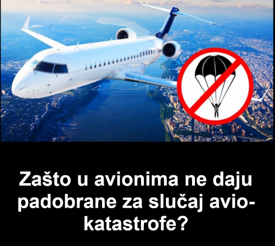 Zašto u avionima ne daju padobrane za slučaj avio-katastrofe? Sigurno ste se nekada zapitali…