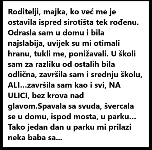 “Roditelji, majka, ko već me je ostavila ispred sirotišta tek rođenu. “