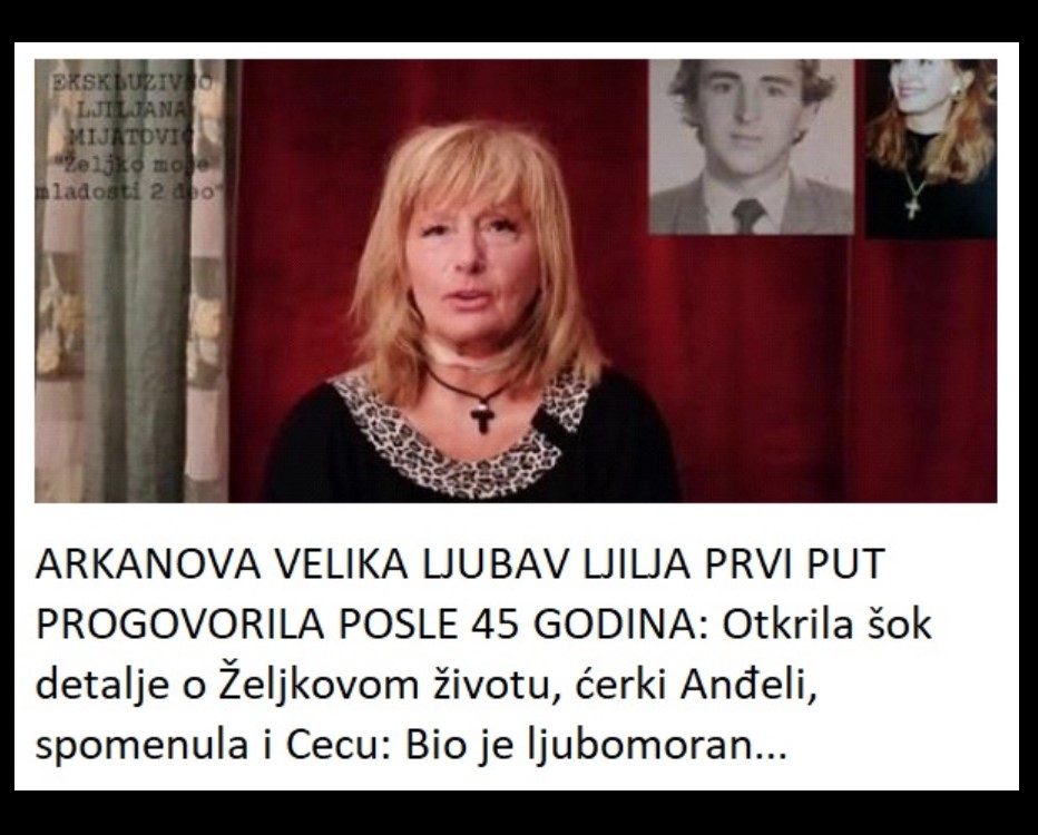 ARKANOVA VELIKA LJUBAV LJILJA PRVI PUT PROGOVORILA POSLE 45 GODINA: Otkrila šok detalje o Željkovom životu, ćerki Anđeli, spomenula i Cecu: Bio je ljubomoran…