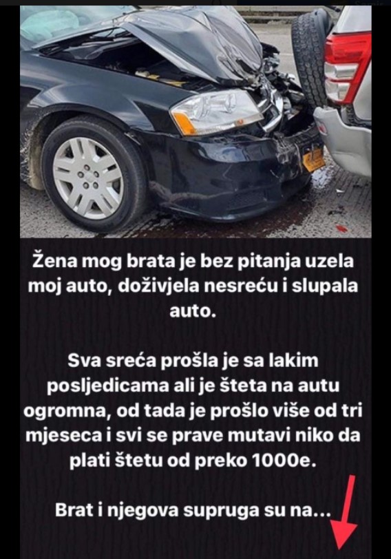 “Žena mog brata je bez pitanja uzela moj auto i slupala ga..”