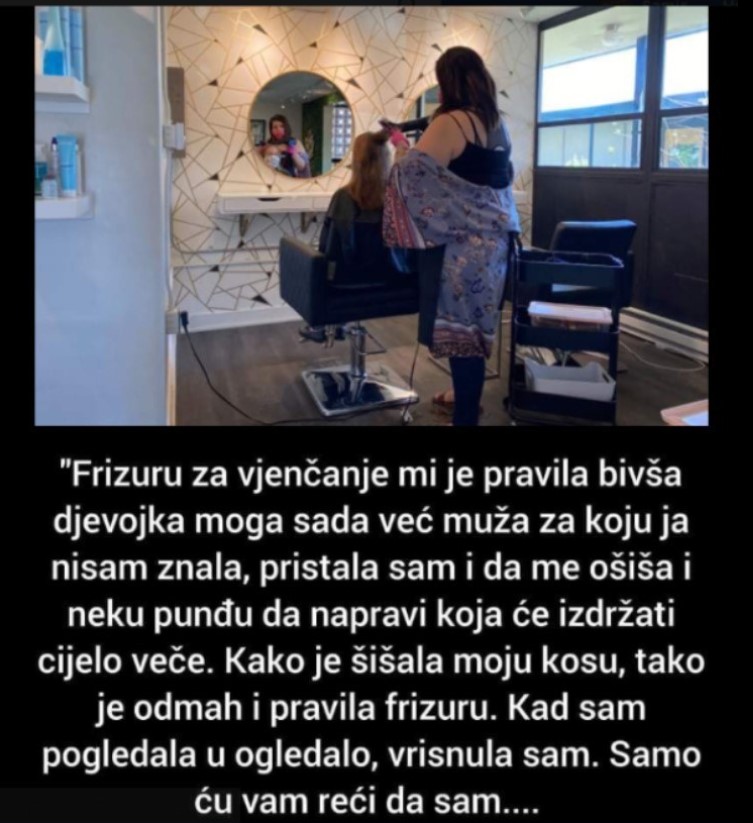 “Frizuru za vjenčanje mi je pravila bivša djevojka mog muža”