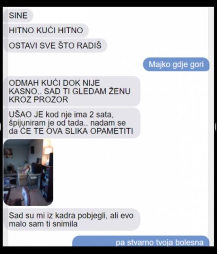 JAVILA MI SE MAMA I REKLA DA HITNO DOĐEM KUĆI JER SE NEŠTO ČUDNO DOGAĐA: Snimila mi je moju ženu kroz prozor, KAD SAM VIDIO POBJESNIO SAM, MAJKU VIŠE NEĆU DA VIDIM