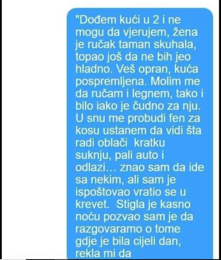 “Dođem kući u 2 i ne vjerujem