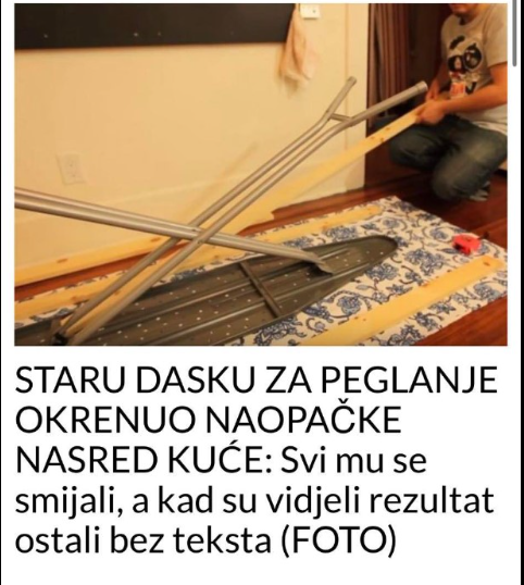 STARU DASKU ZA PEGLANJE OKRENUO NAOPAČKE NASRED KUĆE: Svi mu se smijali, a kad su vidjeli rezultat ostali bez teksta (FOTO) Share