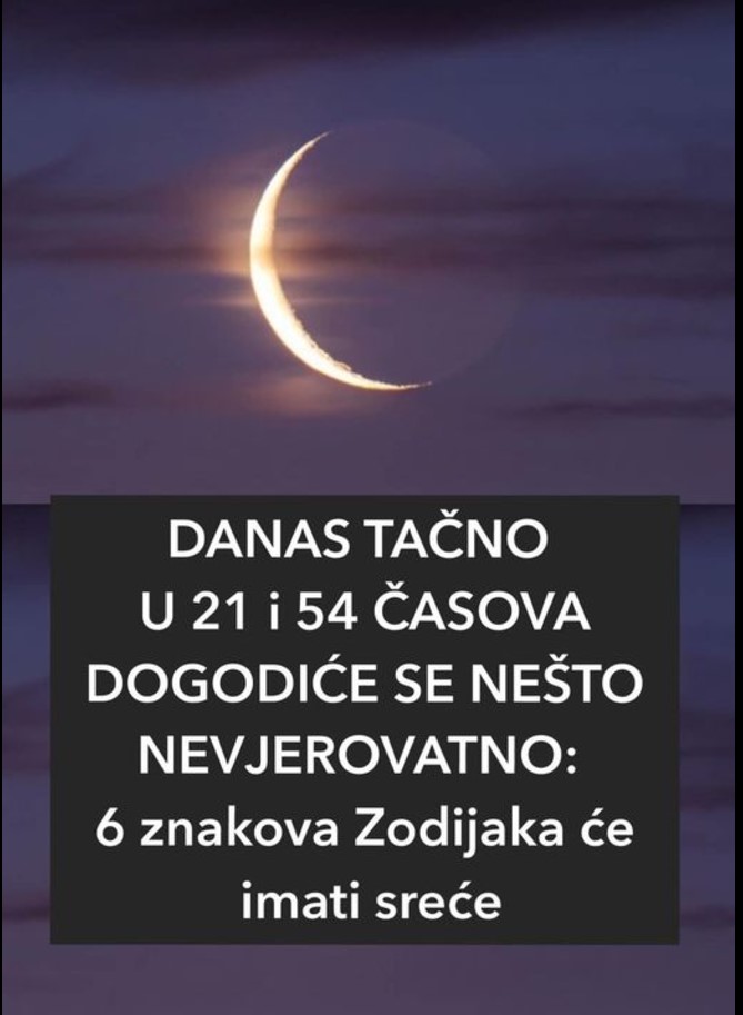 DANAS TAČNO U 21 i 54 ČASOVA DOGODIĆE SE NEŠTO NEVJEROVATNO: 6 znakova Zodijaka će imati sreće