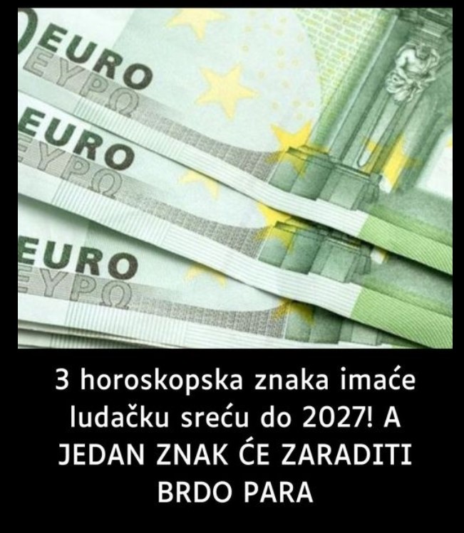 3 horoskopska znaka imaće ludačku sreću do 2027! A JEDAN ZNAK ĆE ZARADITI BRDO PARA