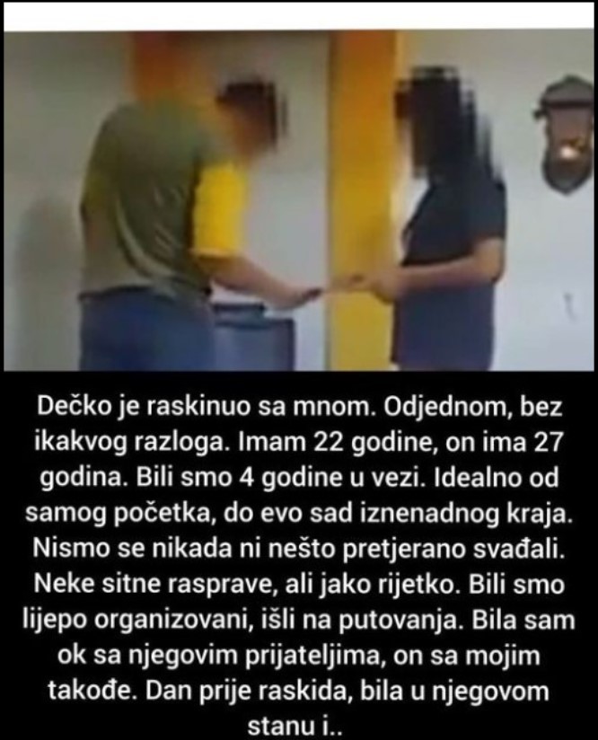 “Dečko je raskinuo sa mnom. “