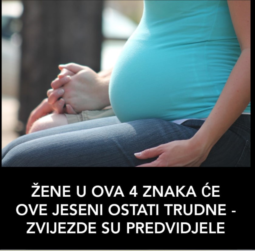 ŽENE U OVA 4 HOROSKOPSKA ZNAKA ĆE OVE JESENI OSTATI TRUDNE: Zvijezde su predvidjele! STIŽE BEBA