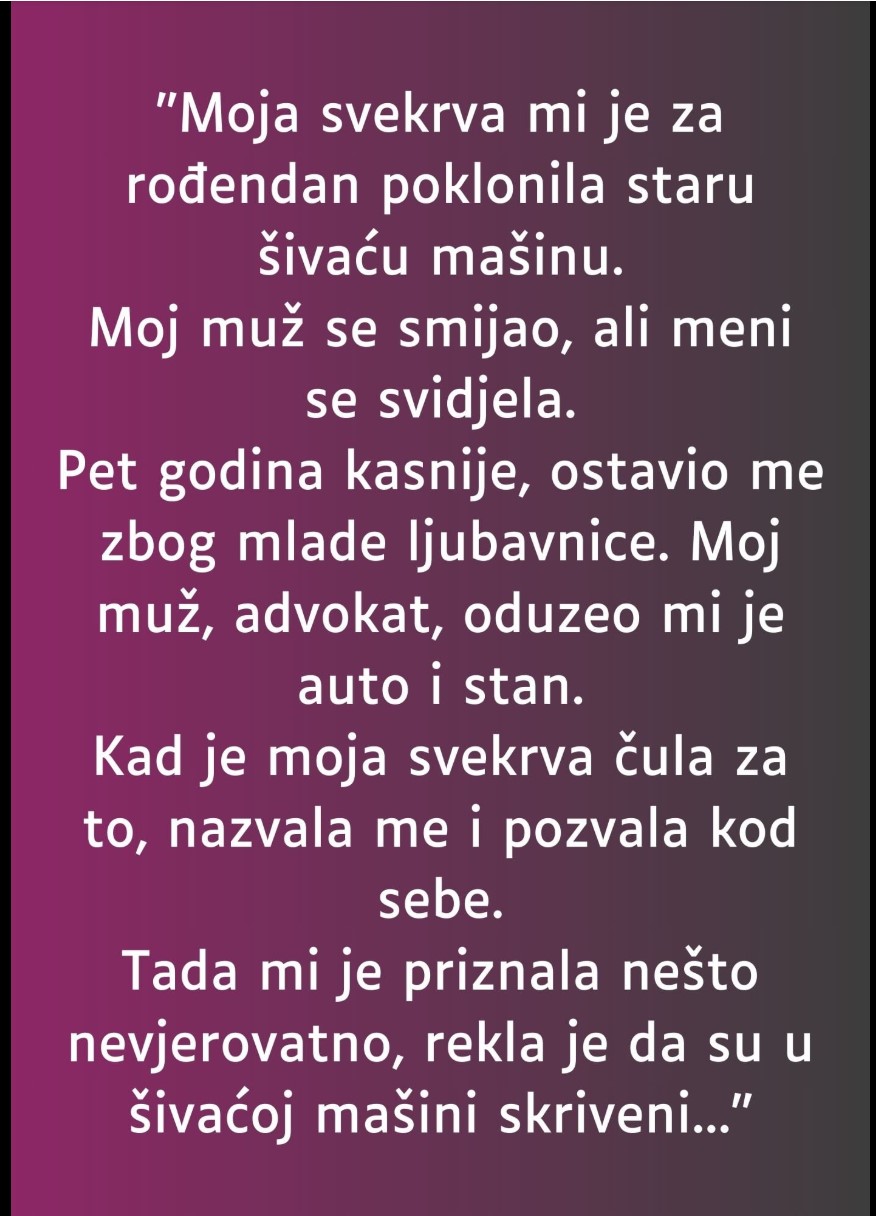 “Moja svekrva mi je za rođendan poklonila staru šivaću mašinu…”