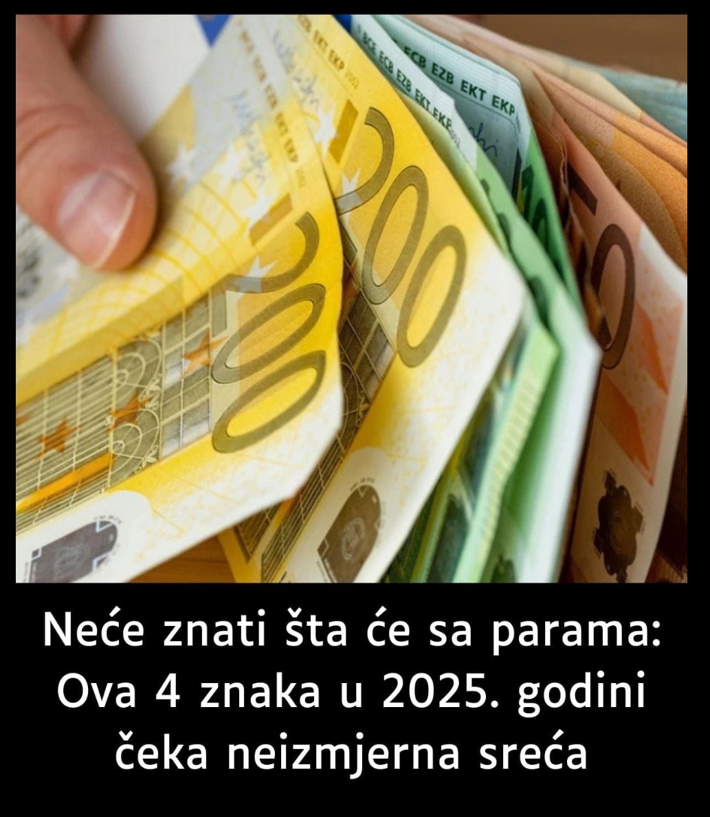 Neće znati šta će sa parama: Ova 4 znaka u 2025. godini čeka neizmjerna sreća