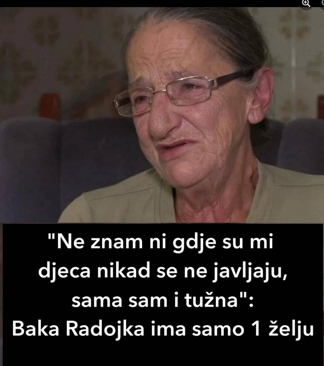 “Ne znam ni gdje su mi djeca nikad se ne javljaju, sama sam i tužna”: Baka Radojka ima samo 1 želju