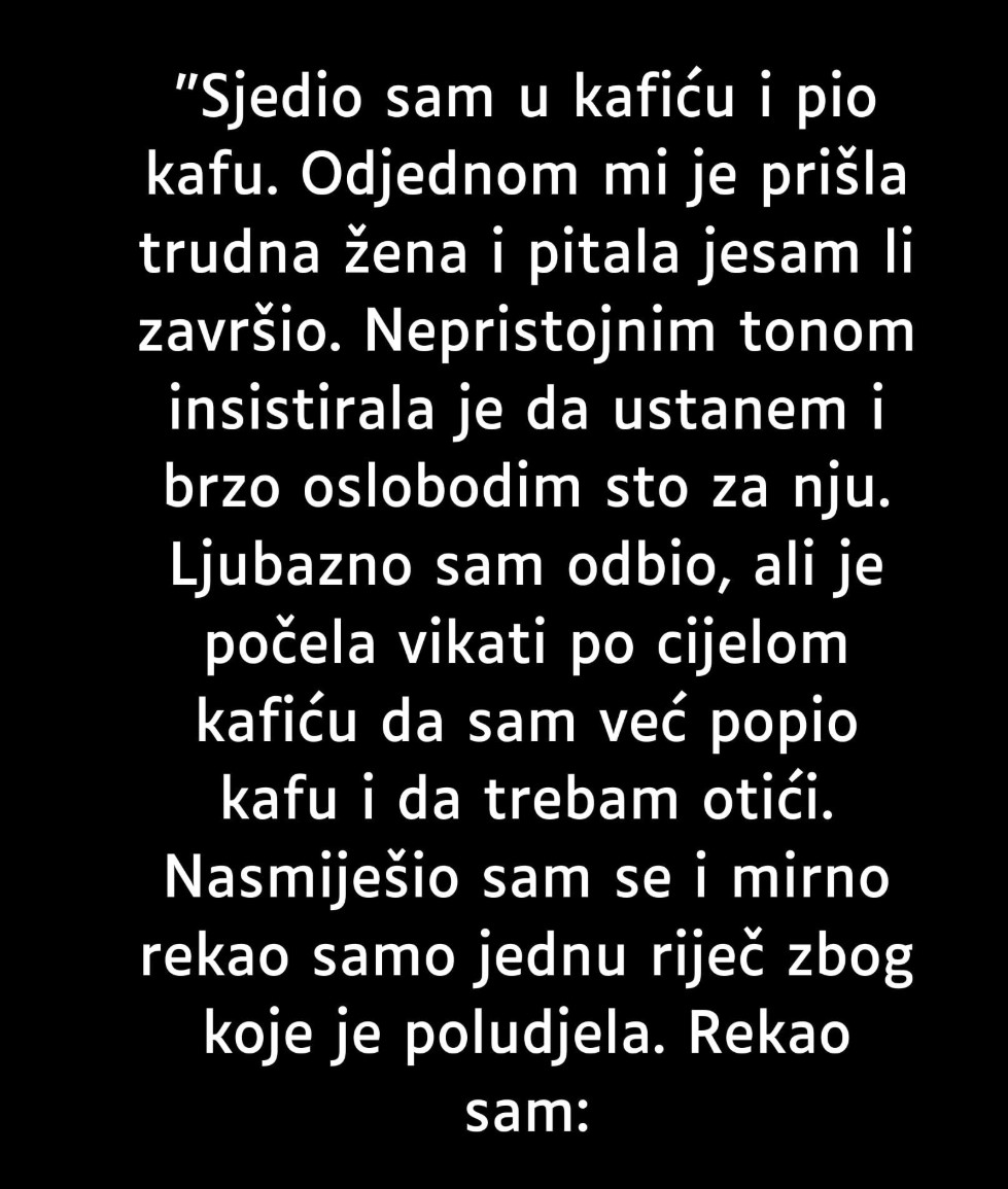 “Sjedio sam u kafiću i pio kafu…”