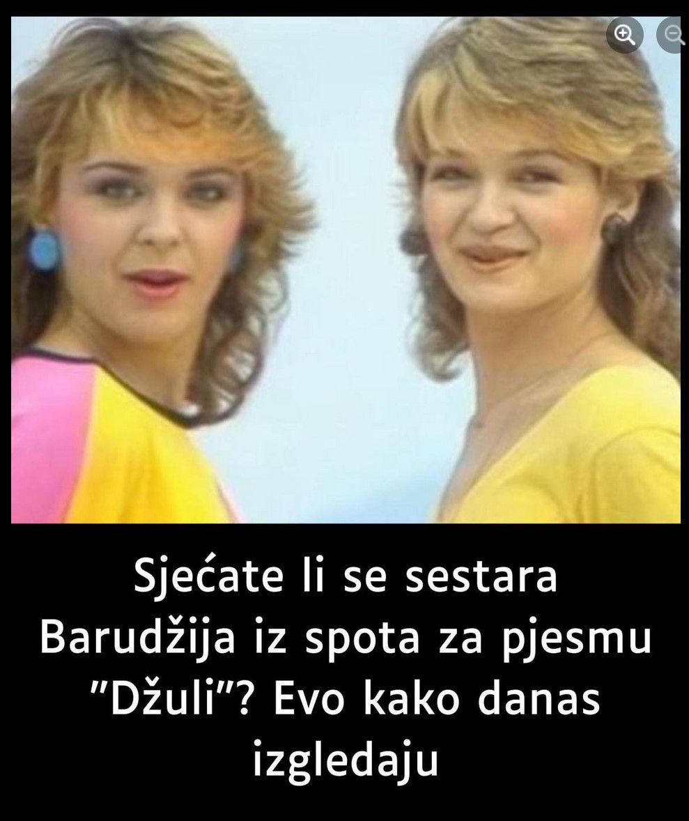 Sjećate li se sestara Barudžija iz spota za pjesmu “Džuli”? Evo kako danas izgledaju