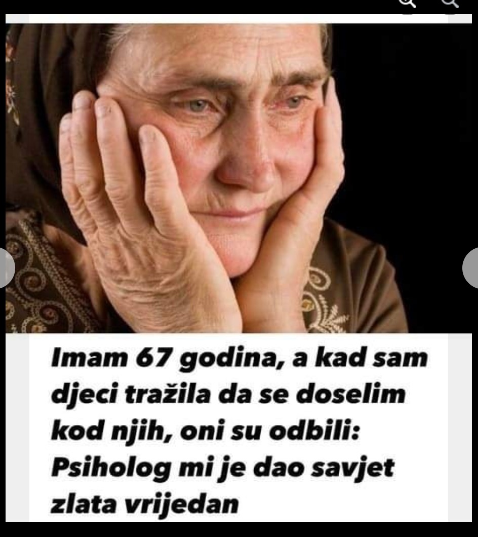 Imam 67 godina i kad sam zamolio djecu da se preselim k njima, rekli su ne: Psiholog mi je dao vrijedan savjet