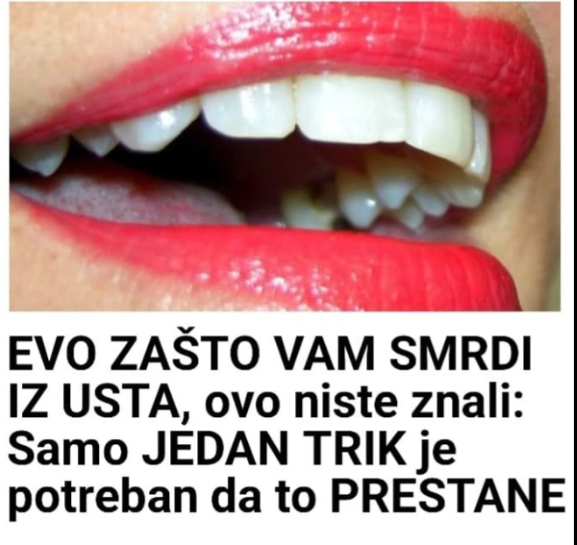 EVO ZAŠTO VAM SMRDI IZ USTA, ovo niste znali: Samo JEDAN TRIK je potreban da to PRESTANE