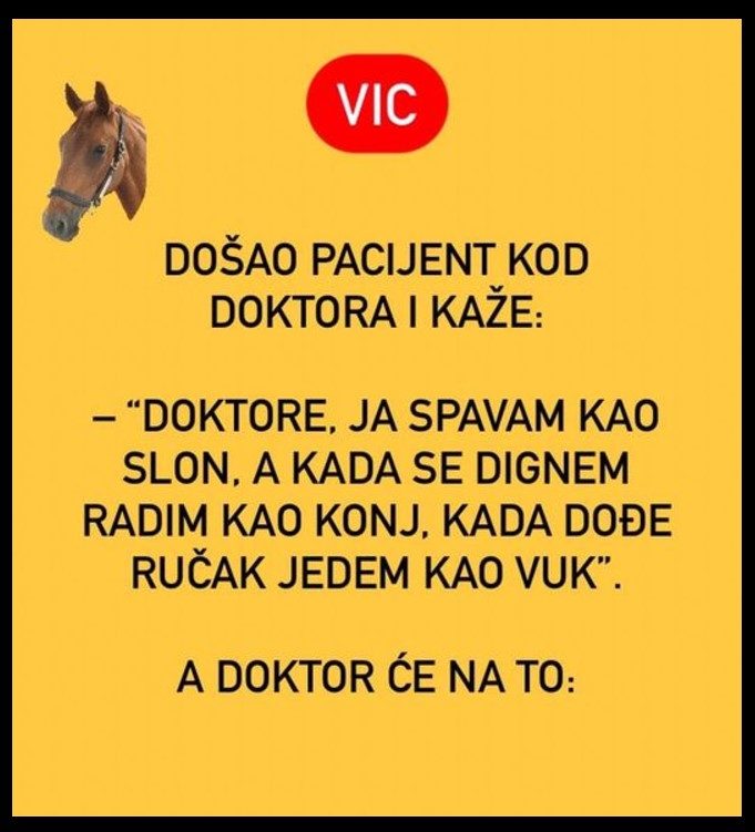 Došao pacijent kod doktora i kaže: