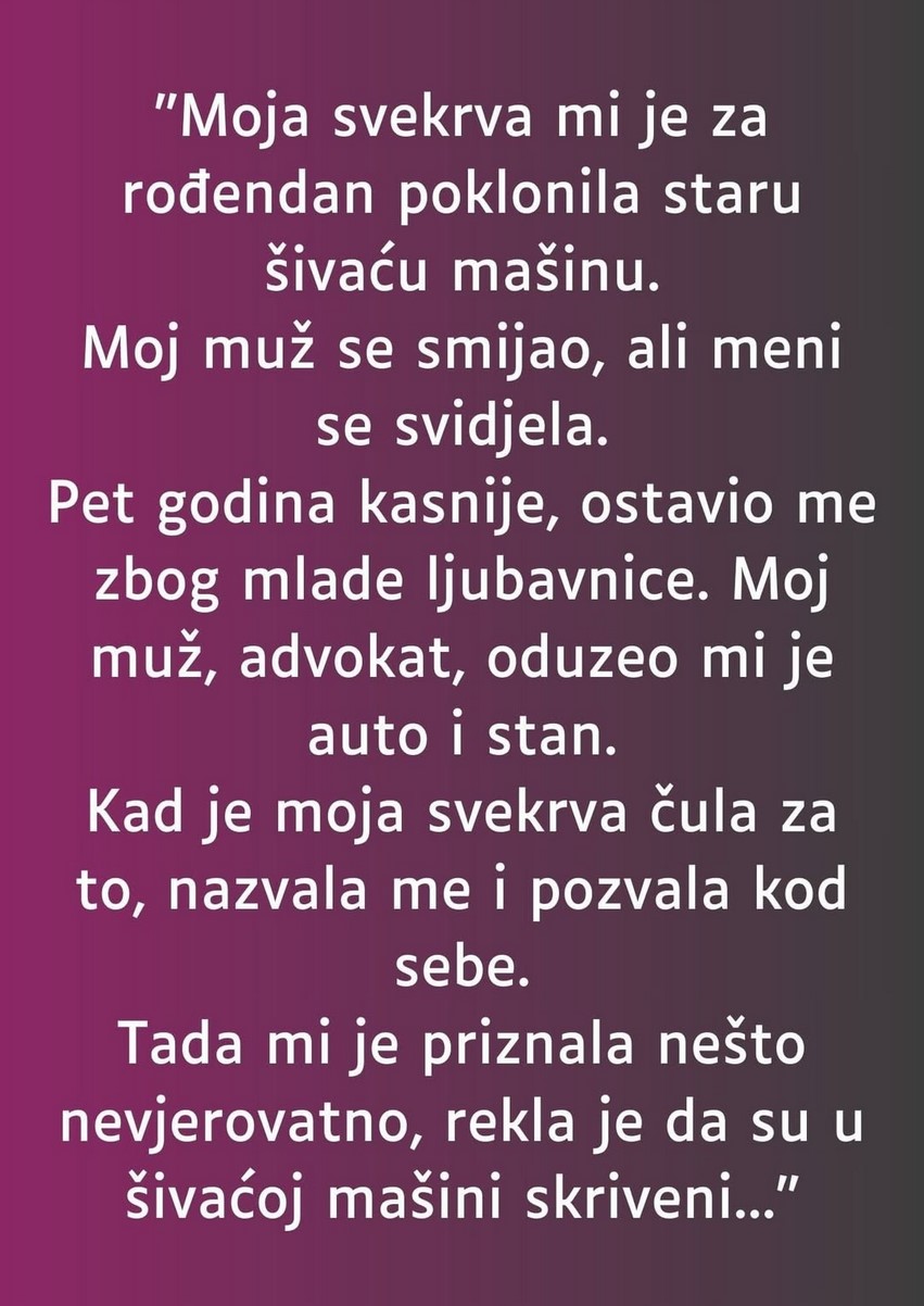 “Moja svekrva mi je za rođendan poklonila staru šivaću mašinu…”