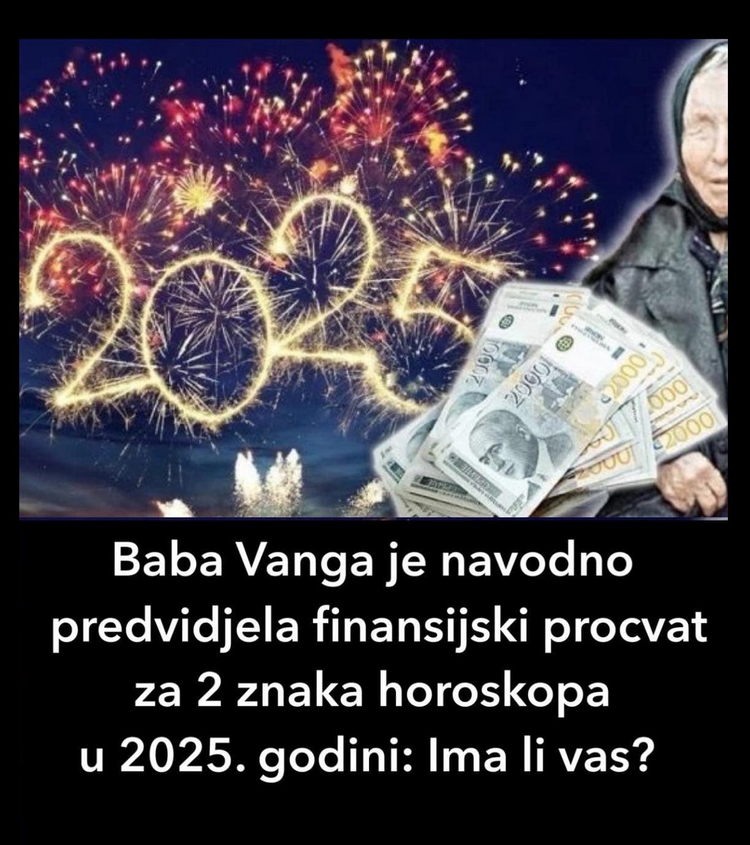 Baba Vanga je navodno predvidjela finansijski procvat za 2 znaka horoskopa u 2025. godini:Ima li vas